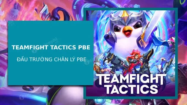 Cách Đăng Ký Và Tải TFT PBE Đấu Trường Chân Lý Mới Nhất
